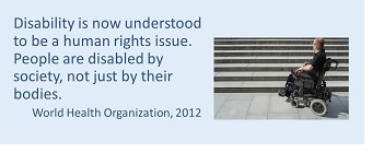 disability is now understood to be a human rights issue people are disabled by society not just by their bodies world health organization, 2012. Wheelchair user at the foot of some stairs